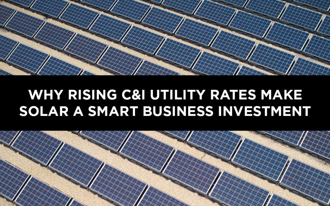 Why Rising C&I Utility Rates Make Solar a Smart Business Investment